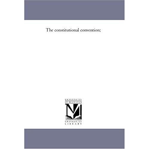 The Constitutional Convention;