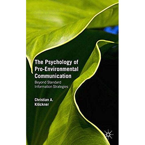 The Psychology Of Pro-Environmental Communication