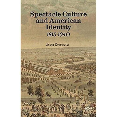 Spectacle Culture And American Identity 1815-1940