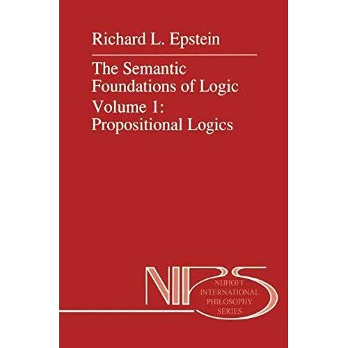 The Semantic Foundations Of Logic Volume 1: Propositional Logics