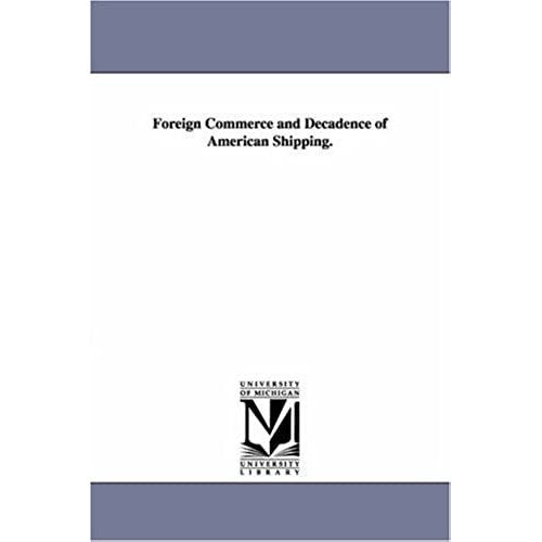 Foreign Commerce And Decadence Of American Shipping.