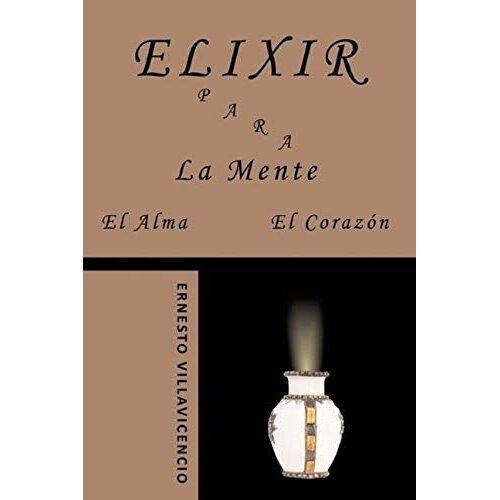 Elixir Para La Mente, El Alma, El Corazón