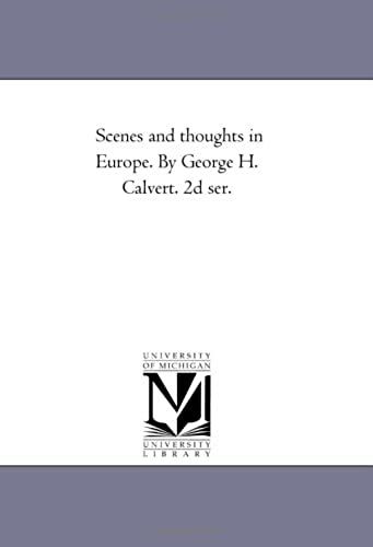 Scenes And Thoughts In Europe. By George H. Calvert. 2d Ser.