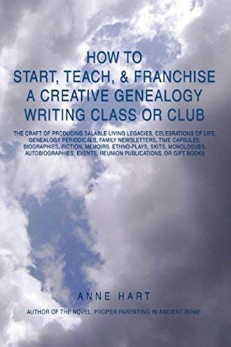 How To Start, Teach, & Franchise A Creative Genealogy Writing Class Or Club