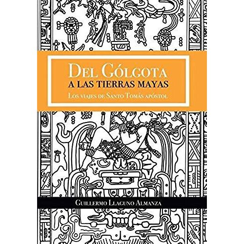 Del Gólgota A Las Tierras Mayas