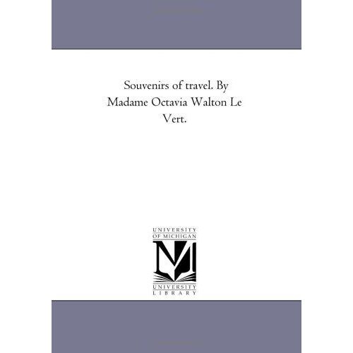 Souvenirs Of Travel. By Madame Octavia Walton Le Vert. Vol. 2.
