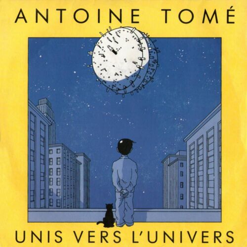 Antoine Tomé Unis  Vers L'univers 