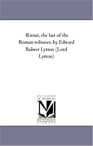 Rienzi, The Last Of The Roman Tribunes, By Edward Bulwer Lytton (Lord Lytton)