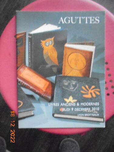 Catalogue De Vente Aux Encheres - Aguttes - Livres Anciens & Modernes - Jeudi 9 Décembre 2010 - Hotel Des Ventes Lyon Brotteaux