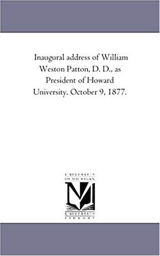 Inaugural Address Of William Weston Patton, D. D., As President Of Howard University. October 9, 1877.