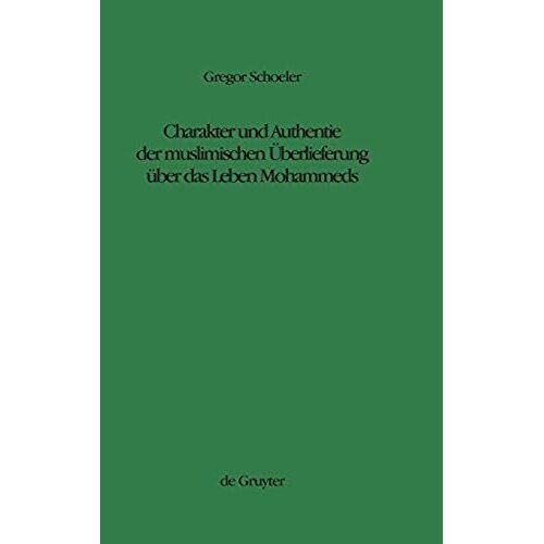 Charakter Und Authentie Der Muslimischen Überlieferung Über Das Leben Mohammeds