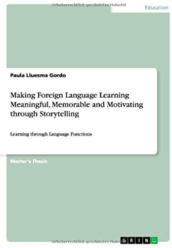Making Foreign Language Learning Meaningful, Memorable And Motivating Through Storytelling
