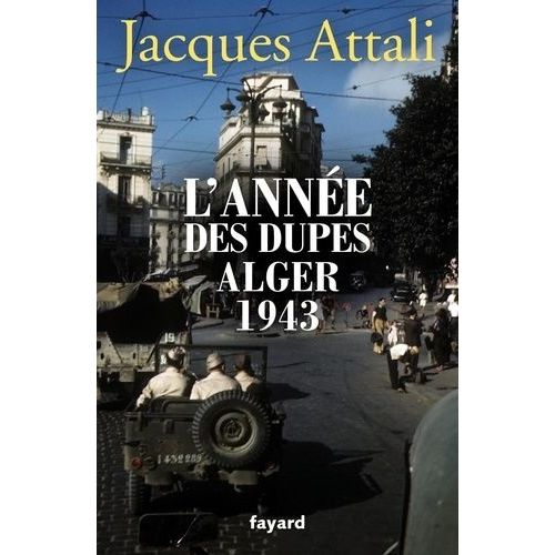 L'année Des Dupes - Alger, 1943