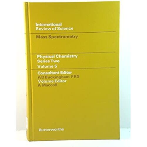 Physical Chemistry - Series Two: Mass Spectroscopy V. 5 (International Review Of Science)