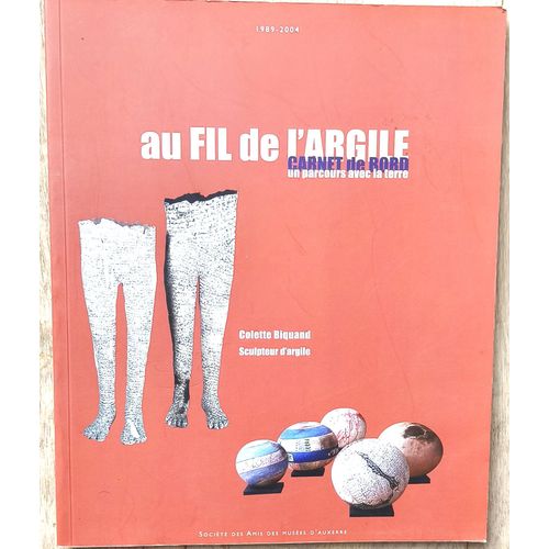Sculpteur D'Argile Colette Biquand - Carnet De Bord D'Un Parcours Avec La Terre - Les Amis Du Musée D'Auxerre