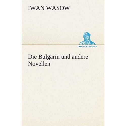 Die Bulgarin Und Andere Novellen