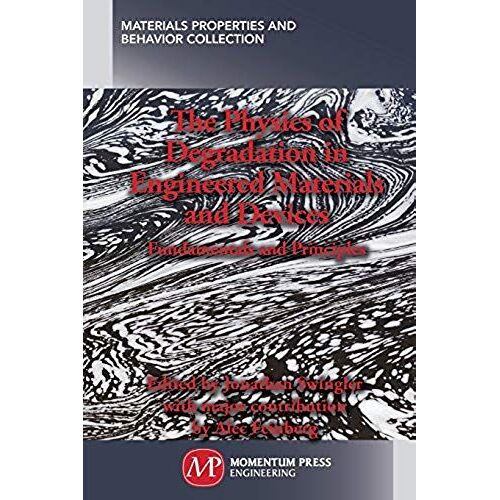 The Physics Of Degradation In Engineered Materials And Devices
