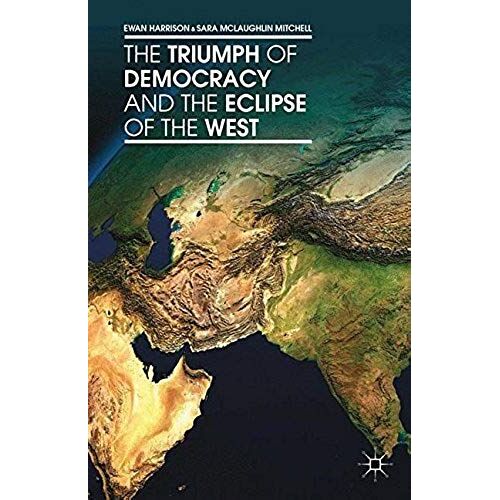 The Triumph Of Democracy And The Eclipse Of The West