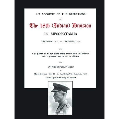 Account Of The Operations Of The 18th (Indian) Division In Mesopotamia December 1917 To December 1918