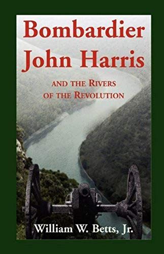 Bombardier John Harris And The Rivers Of The Revolution