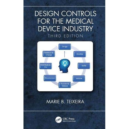 Design Controls For The Medical Device Industry, Third Edition