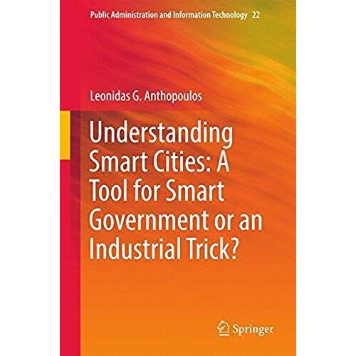 Understanding Smart Cities: A Tool For Smart Government Or An Industrial Trick?