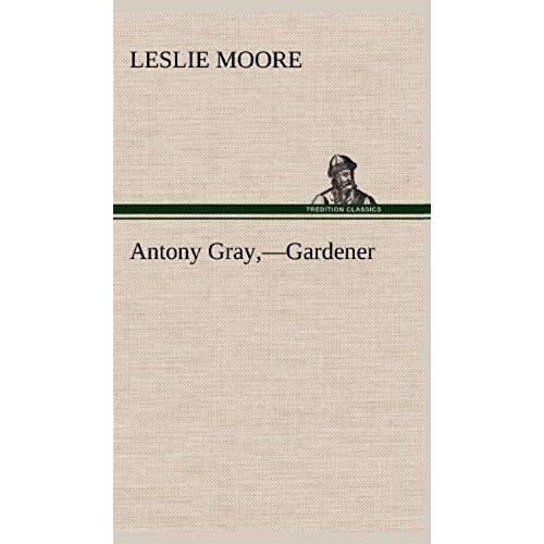 Antony Gray,-Gardener