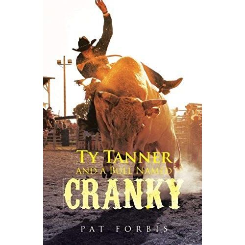 Ty Tanner And A Bull Named Cranky