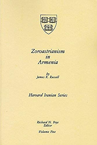 Zoroastrianism In Armenia (Harvard Irainian Series, Vol 5)