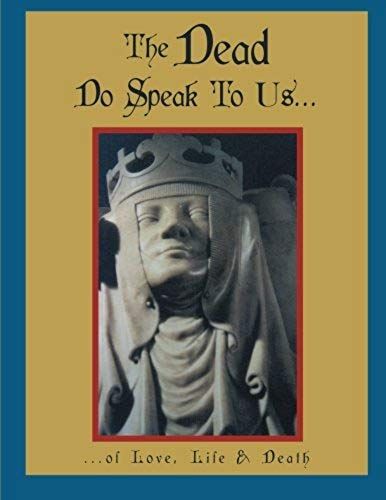 The Dead Do Speak To Us...