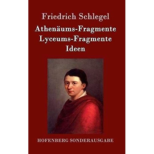 Athenäums-Fragmente / Lyceums-Fragmente / Ideen