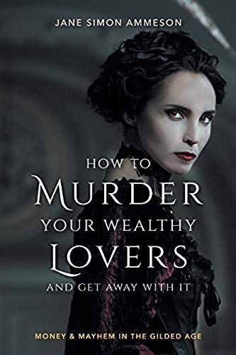 How To Murder Your Wealthy Lovers And Get Away With It