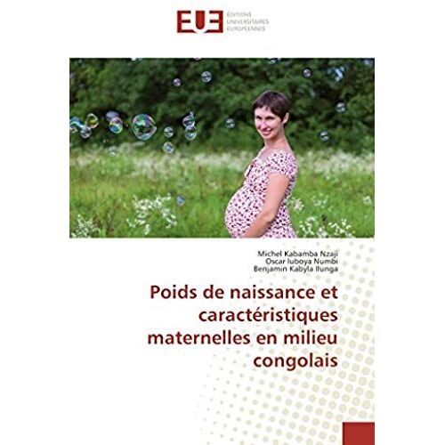 Poids De Naissance Et Caractéristiques Maternelles En Milieu Congolais