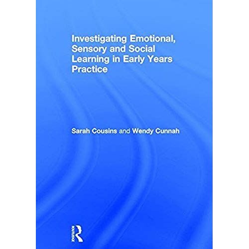 Investigating Emotional, Sensory And Social Learning In Early Years Practice