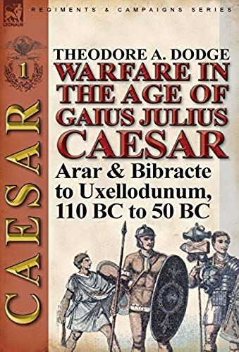 Warfare In The Age Of Gaius Julius Caesar-Volume 1