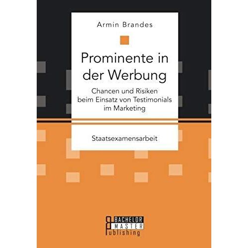 Prominente In Der Werbung: Chancen Und Risiken Beim Einsatz Von Testimonials Im Marketing