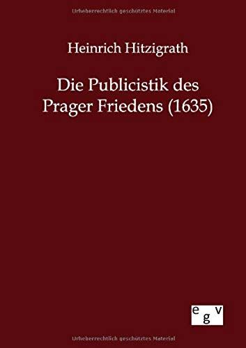 Die Publicistik Des Prager Friedens (1635)