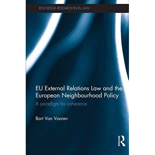 Eu External Relations Law And The European Neighbourhood Policy