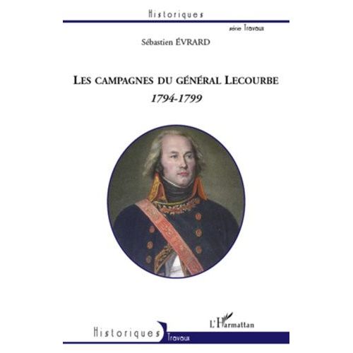 Les Campagnes Du Général Lecourbe - 1794-1799