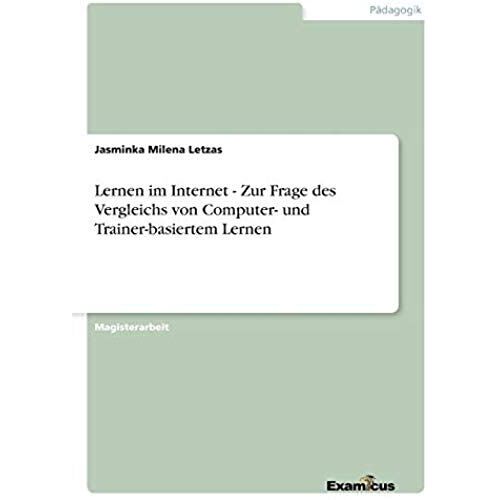 Lernen Im Internet - Zur Frage Des Vergleichs Von Computer- Und Trainer-Basiertem Lernen