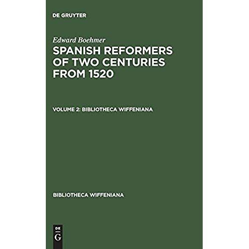 Edward Boehmer: Spanish Reformers Of Two Centuries From 1520. Volume 2