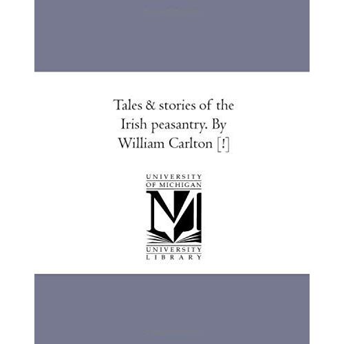 Tales And Stories Of The Irish Peasantry. By William Carlton [!]