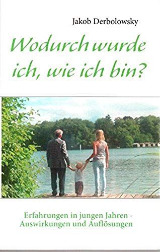 Wodurch Wurde Ich, Wie Ich Bin?