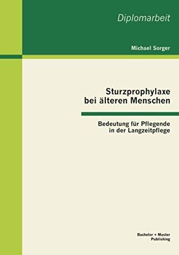 Sturzprophylaxe Bei Älteren Menschen: Bedeutung Für Pflegende In Der Langzeitpflege