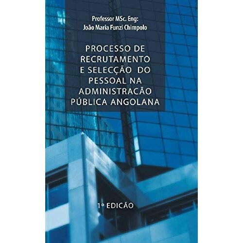 Processo De Recrutamento E Seleccao Do Pessoal Na Administracao Publica Angolana