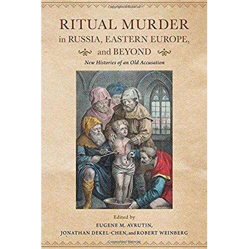 Ritual Murder In Russia, Eastern Europe, And Beyond