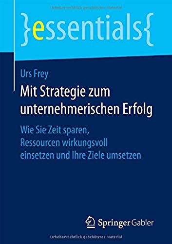 Frey, U: Mit Strategie Zum Unternehmerischen Erfolg