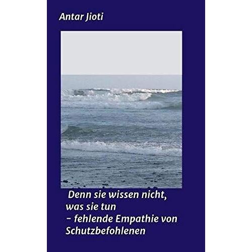 Denn Sie Wissen Nicht, Was Sie Tun - Fehlende Empathie Von Schutzbefohlenen