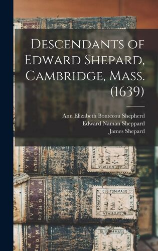 Descendants Of Edward Shepard, Cambridge, Mass. (1639)