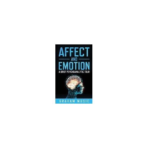 Affect And Emotion A Brief Psychoanalytic Tour